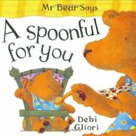 A Spoonful for You (Mr Bear) By Debi Gliori