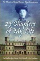 25 Chapters of My Life: The Memoirs of Grand Duchess Olga Alexandrovna By Olga