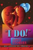 ''I Do!'' Love Stories: Love Stories. Reid, John 9781477120682 Free Shipping.#