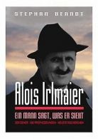 Alois Irlmaier: Ein Mann sagt, was er sieht | Berndt, ... | Book