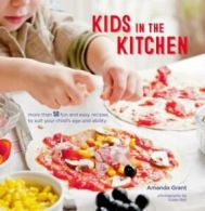 Kids in the kitchen by Amanda Grant (Hardback)