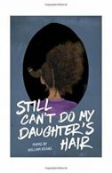 Still Can't Do My Daughter's Hair. Evans, Willis-Abdurraqib 9781943735211 New<|