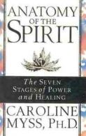 Anatomy of the Spirit: The Seven Stages of Power and Healing by Caroline Myss