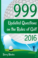 999 Updated Questions on the Rules of Golf - 2016: The smart way to learn the Ru