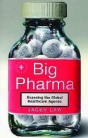 Law, Jacky : Big Pharma: Exposing the Global Healthca