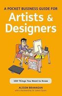 A Pocket Business Guide for Artists and Designers: 100 Things You Need to Know (