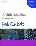 A Little Jazz Mass: SSA vocal score By Bob Chilcott