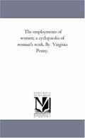 The Employments of Women; A Cyclopaedia of Woma. Penny, Virginia.#