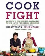 CookFight: 2 Cooks, 12 Challenges, 125 Recipes, an Epic Battle for Kitchen Domi