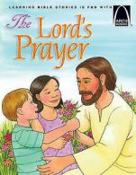 Arch books: The Lord's prayer: Matthew 6:5-14, Luke 11:1-4 for children by