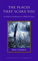 The Places That Scare You: A Guide to Fearlessn. Chodron, Pema<|