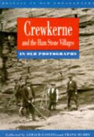 Crewkerne and the Ham stone villages in old photographs by Gerald Gosling