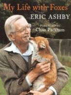 My life with foxes by Eric Ashby (Hardback)