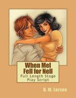 When Mel Fell for Nell: Full Length Stage Play Script by D M Larson (Paperback