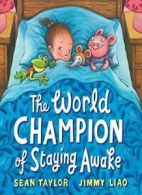 The World Champion of Staying Awake. Taylor, Liao, (ILT) 9780763649579 New<|