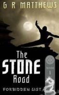 Matthews, G R : The Stone Road: Volume 1 (The Forbidden