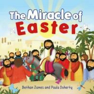 The miracle of Easter by Bethan James (Paperback)