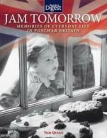 Jam tomorrow: memories of everyday life in postwar Britain by Tom Quinn