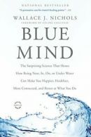 Blue Mind: The Surprising Science That Shows Ho. Nichols<|