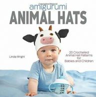 Amigurumi Animal Hats: 20 Crocheted Animal Hat . Wright, Linda.#