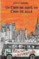 Un Chin de Aqui, Un Chin de Alla  by Julio C Heredia (Paperback)