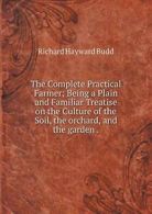 The Complete Practical Farmer; Being a Plain an. Budd, Hayward.#*=