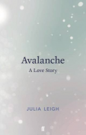 Avalanche: A Love Story, Leigh, Julia, ISBN 9780571333295