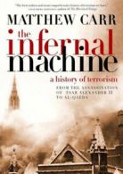 The infernal machine: a history of terrorism by Carr, Matthew (Hardback)
