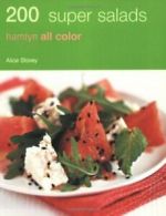 200 Super Salads (Hamlyn All Color 200) By Alice Storey