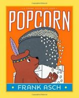 Popcorn (Frank Asch Bear Book).by Asch New 9781442466623 Fast Free Shipping<|