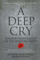 A deep cry: soldier-poets killed on the Western front by Anne Powell (Paperback