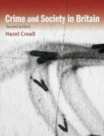 Crime and society in Britain by Hazel Croall (Paperback)