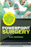 PowerPoint Surgery: How to create presentation slides that make your message sti