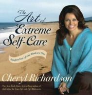 The Art of Extreme Self-Care: Transform Your Life One Month at a Time by Cheryl
