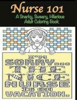 Peaceful Mind Adult Coloring Books : Nurse 101 A Snarky, Sweary, Hilarious Ad
