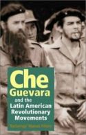 Che Guevara and the Latin American revolutionary movements by Manuel Pieiro