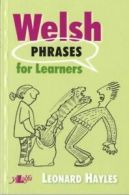 Welsh phrases for learners by Leonard Hayles (Paperback)