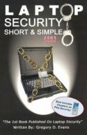 Laptop Security Short & Simple: 1 By Gregory Donte' Evans