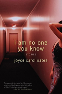 I Am No One You Know: Stories, Oates, Joyce Carol, ISBN 00605928