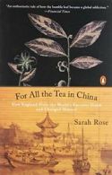 For All the Tea in China: How England Stole the World's Favorit .9780143118749