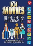 101 Movies to See Before You Grow Up: Be Your Own M... | Book