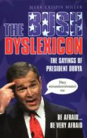 The Bush dyslexicon: the sayings of President Dubya by Mark Crispin Miller