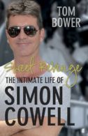 Sweet revenge: the intimate life of Simon Cowell by Tom Bower (Paperback)