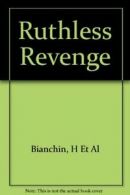 Ruthless Revenge By H Et Al Bianchin