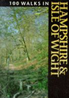 100 walks series: 100 walks in Hampshire and the Isle of Wight by Timothy