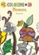 Coloring in 3D Flowers by Emma Segal (Paperback)