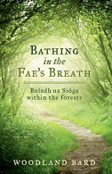 Bathing In The Fae's Breath: Boladh na S?oga, Bard, Woodlan