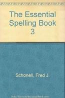 The Essential Spelling Book 3 By Fred J. Schonell