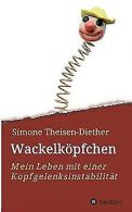 Wackelköpfchen: Mein Leben mit einer Kopfgelenksinstabil... | Book