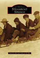 Images of America: Steamboat Springs by David H Ellis (Paperback)